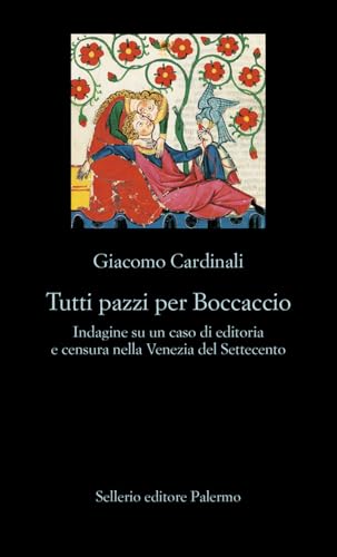 Tutti pazzi per Boccaccio: Indagine su un caso di editoria e censura nella Venezia del Settecento (Italian Edition)