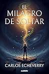 El milagro de soltar