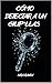 Cómo detectar a un gilip*llas: Identifica a narcisistas, manipuladores y hombres tóxicos. Recupera tu autoestima y sal de relaciones tóxicas. (Spanish Edition)
