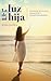 LA LUZ DE MI HIJA: UN VIAJE DE DUELO, SANACIÓN Y TRANSFORMACIÓN (Spanish Edition)
