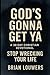 God's Gonna Get Ya: A 30 Da...
