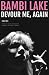 Devour Me, Again by Bambi Lake