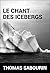LE CHANT DES ICEBERGS