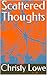 Scattered Thoughts by Christy Lowe