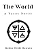 The World: A Tarot Novel