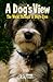 A Dog's View: The World Thr...