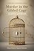 MURDER IN THE GILDED CAGE: ...