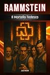 Rammstein: Il Martello Tedesco (Italian Edition) Rammstein: Il Martello Tedesco (Italian Edition)