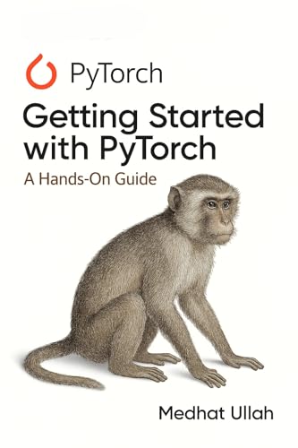 Getting Started with PyTorch : A Hands-On Guide (Kindle Edition)
