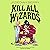 Kill All Wizards (The Barbaric Ledgers #1)