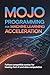 MOJO PROGRAMMING FOR MACHINE LEARNING ACCELERATION: Python-compatible syntax for blazing-fast AI and data computation