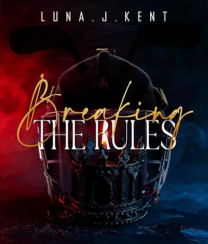 Breaking The Rules: A Hockey MM Romance (Kindle Edition)