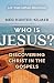 Who Is Jesus?: Discovering Christ in the Gospels | A 12-Week Catholic Bible Study