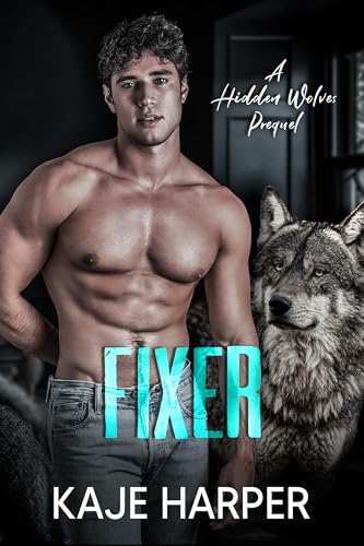 Fixer: a Hidden Wolves prequel (Kindle Edition)
