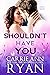 Shouldn't Have You (The Knight Sisters, #2)