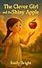 The Clever Girl and the Shiny Apple by Emily Bright