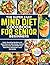 The Super Easy MIND Diet Cookbook for Senior Beginners by Lucy Lynn