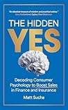 The Hidden YES: Decoding Consumer Psychology to Boost Sales in Finance and Insurance