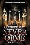 Closure May Never...