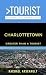 Greater Than a Tourist- Charlottetown  by Rachael Arsenault