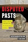 Disputed Pasts by Cristina Buarque de Hollanda Disputed Pasts by Cristina Buarque de Hollanda