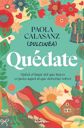 Quédate: Quizá el lugar del que huyes es justo aquel al que deberías volver (Spanish Edition)