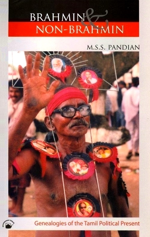Brahmin & Non-Brahmin: Genealogies of the Tamil Political Present (Hardcover)