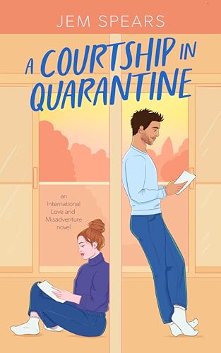 A Courtship in Quarantine (International Love and Misadventure)
