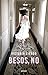 Besos, no (Spanish Edition)