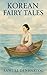 Korean Fairy Tales: Fairy T...