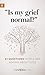 “Is My Grief Normal?” by The Church Initiative