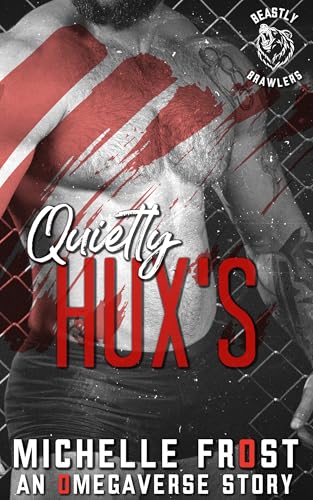 Quietly Hux's: An Omegaverse Story (Beastly Brawlers Book 2)