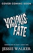 Vicious Fate