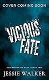 Vicious Fate