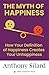 The Myth of Happiness: How ...
