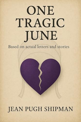 One Tragic June: Based on actual letters and stories (Kindle Edition)