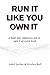 Run It Like You Own It by Jodell Jordan