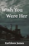 Wish You Were Her
