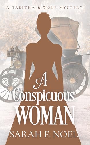 A Conspicuous Woman (Tabitha & Wolf Historical Mystery #13)