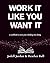 Work It Like You Want It by Jodell Jordan
