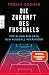 Die Zukunft des Fußballs: Wie KI und Big Data den Fußball verändern (German Edition)
