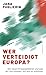 Wer verteidigt Europa?: Die neuen Kriegsgefahren und was wir tun müssen, um uns zu schützen (German Edition)