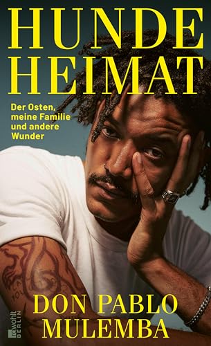 Hundeheimat: Der Osten, meine Familie und andere Wunder | Eine Jugend in Ostdeutschland und eine außergewöhnliche migrantische Familiengeschichte (German Edition)