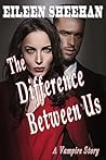 The Difference Between Us: A Vampire Story The Difference Between Us: A Vampire Story