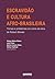 Escravidão e cultura afro-brasileira (Portuguese Edition)