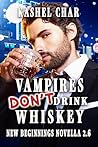 Vampires Don't Drink Whiskey by Kashel Char