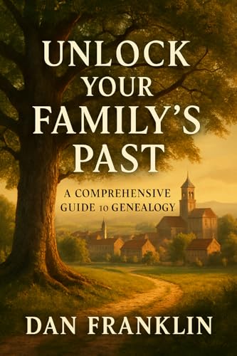 Unlock Your Family's Past: A Comprehensive Guide to Genealogy: Discover Your Ancestral Roots and Build a Rich Family History with Proven Research Techniques (Kindle Edition)