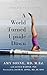 A World Turned Upside Down by Amy Sosne MD. M. Ed.