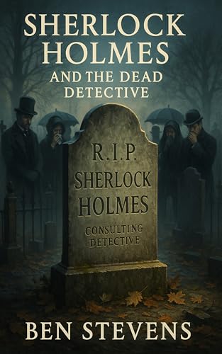 Sherlock Holmes & the Dead Detective (Kindle Edition)