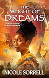 The Weight of Dreams by Nicole Sorrell